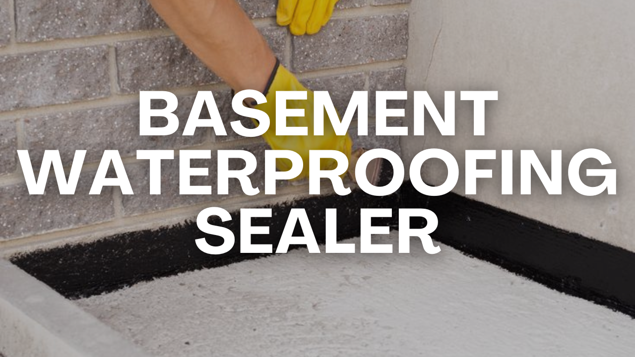 Basement Water Sealer DIY Guide: How To Seal Basement Walls