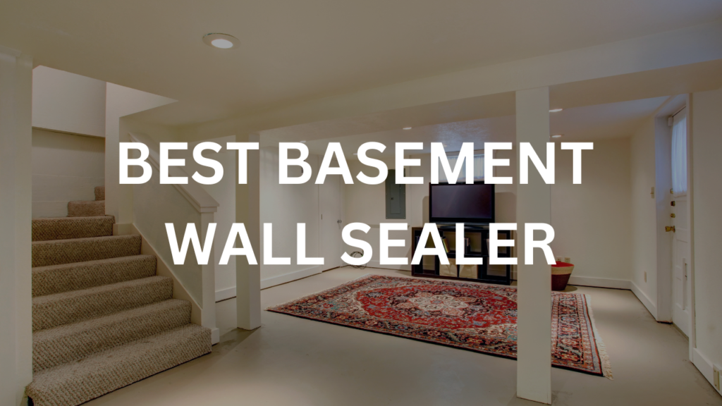 Best Basement Wall Sealer